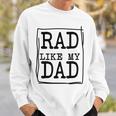 Rad Like My Dad Matching Father Son Daughter Kids Sweatshirt Gifts for Him