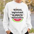 School Is Important But Summer Is Importanter Watermelon Design Sweatshirt Gifts for Him