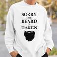 Sorry This Beard Is Taken 316 Shirt Sweatshirt Gifts for Him