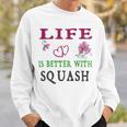 Squash Sport Lover Life Is Better With Squash Sweatshirt Gifts for Him