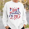 Talk Freedom To Me 4Th Of July Sweatshirt Gifts for Him