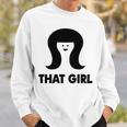 That Girl Sweatshirt Gifts for Him