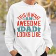 This Is What An Awesome Dad Looks Like Sweatshirt Gifts for Him