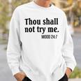 Thou Shall Not Try Me Mood Sweatshirt Gifts for Him