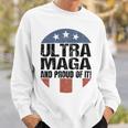 Ultra Maga And Proud Of It V19 Sweatshirt Gifts for Him