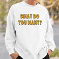 What Do You Want Gotye Fans Gift Sweatshirt Gifts for Him