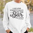 Womens I Like Long Romantic Walks To The Bar Funny Drinking Sweatshirt Gifts for Him