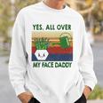Yes All Over My Face Daddy Landscaping Tees For Men Plant Sweatshirt Gifts for Him