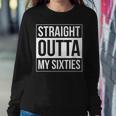 70Th Birthday Straight Outta My Sixties V2 Sweatshirt Gifts for Her