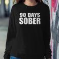 90 Days Sober - 3 Months Sobriety Accomplishment Sweatshirt Gifts for Her