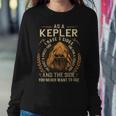 As A Kepler I Have A 3 Sides And The Side You Never Want To See Sweatshirt Gifts for Her
