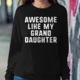 Awesome Like My Granddaughter Grandparents Cool Funny Sweatshirt Gifts for Her