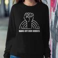 Bans Off Our Bodies Pro Choice Feminist My Body My Choice Sweatshirt Gifts for Her