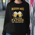 Beer Me Im The Father Of The Bride Fathers Day Gift Sweatshirt Gifts for Her