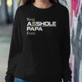 Best Asshole Papa Ever Funny Papa Gift Tee Sweatshirt Gifts for Her