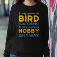 Bird Watching Hobby Anyway Watch Birds Vintage Bird Watcher Sweatshirt Gifts for Her