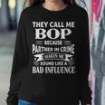 Bop Grandpa Gift They Call Me Bop Because Partner In Crime Makes Me Sound Like A Bad Influence Sweatshirt Gifts for Her