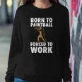 Born To Paintball Forced To Work Paintball Gift Player Funny Sweatshirt Gifts for Her