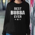 Bubba Grandpa Gift Best Bubba Ever Sweatshirt Gifts for Her