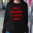 But Daddy I Love Him Funny Proud But Daddy I Love Him Sweatshirt Gifts for Her But Daddy I Love Him Funny Proud But Daddy I Love Him Sweatshirt Gifts for Her