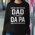 Da Pa Grandpa Gift I Have Two Titles Dad And Da Pa Sweatshirt Gifts for Her