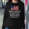 Dad No Matter How Hard Life Gets At Least Happy Fathers Day Sweatshirt Gifts for Her