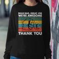 Dear Dad Great Job Were Awesome Thank You Father Sweatshirt Gifts for Her