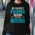 Dedushka Grandpa Fishing Gift My Favorite Fishing Buddy Calls Me Dedushka Sweatshirt Gifts for Her