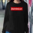Dominican Souvenir For Dominicans Living Outside The Country Sweatshirt Gifts for Her