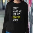 Dont Make Me Use My Deacon Voice - Church Minister Catholic Sweatshirt Gifts for Her