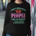 Dont Mess With Old People Funny Saying Prison Vintage Gift Sweatshirt Gifts for Her