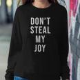 Dont Steal My Joy Kindergarten For Teacher And Kids Sweatshirt Gifts for Her