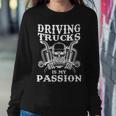 Driving Trucks Is My Passion - Truck Driver Trucking Trucker Sweatshirt Gifts for Her
