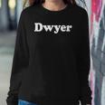 Dwyer Name Last Name Family Reunion Funny Sweatshirt Gifts for Her