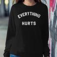 Everything Hurts Workout Gym Sweatshirt Gifts for Her