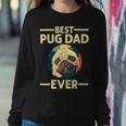 Funny Best Pug Dad Ever Art For Pug Dog Pet Lover Daddy Sweatshirt Gifts for Her