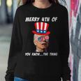 Funny Biden Merry 4Th Of You Know The Thing Anti Joe Biden Sweatshirt Gifts for Her