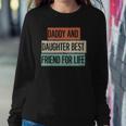 Funny Daddy And Daughter Best Friend For Life Sweatshirt Gifts for Her