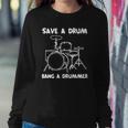 Funny Drummer Save A Drum Bang A Drummer - Drummer Sweatshirt Gifts for Her