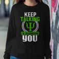 Funny Psychologist Keep Talking Sweatshirt Gifts for Her