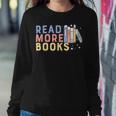 Funny Read More Books Gift Sweatshirt Gifts for Her