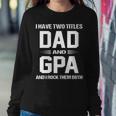 G Pa Grandpa Gift I Have Two Titles Dad And G Pa V2 Sweatshirt Gifts for Her