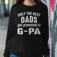 G Pa Grandpa Gift Only The Best Dads Get Promoted To G Pa Sweatshirt Gifts for Her