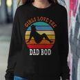 Girls Love The Dad Bod Sweatshirt Gifts for Her