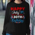 Happy July 4Th And Yes Its My 30Th Birthday Independence Sweatshirt Gifts for Her