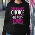 Hardest Choice Not Yours Feminist Reproductive Women Rights Sweatshirt Gifts for Her