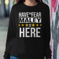 Have No Fear Maley Is Here Name Sweatshirt Gifts for Her