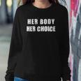 Her Body Her Choice Texas Womens Rights Grunge Distressed Sweatshirt Gifts for Her