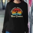 Her Body Her Right Her Choice Feminist Womens Feminism Sweatshirt Gifts for Her