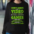 I Dont Always Play Video Games Video Gamer Gaming Sweatshirt Gifts for Her